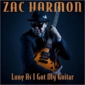 Zac Harmon - Long As I Got My Guitar '2021