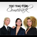 Tic Tac Toe - Comeback '2006