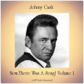 Johnny Cash - Now,There Was A Song! Volume I '2019