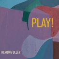 Henning Ullén - Play! '2024