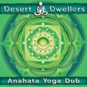 Desert Dwellers - Anahata Yoga Dub '2012