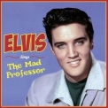 Elvis Presley - Sings The Mad Professor '2021
