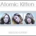 Atomic Kitten  - Feels So Good  '2002