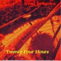 Twenty Four Hours - Oval Dreams '1999-2009