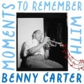 Benny Carter - Moments to Remember with Benny Carter '2024