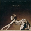 Helicopter Girl - How To Steal The World '2000
