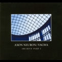 Axon Neuron / Vagwa - Archive Part I '2008