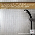 Russian Futurism - Volume V - Alexander Mosolov / Nikolai Roslavets / Lev Knipper '2007