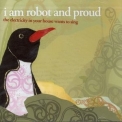 I Am Robot And Proud - The Electricity In Your House Wants To Sing '2006