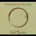 Todd Boston - Touched By The Sun '2012