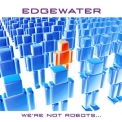 Edgewater - We're Not Robots... '2006
