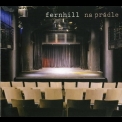 Fernhill - Na Pradle '2007