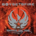 Boysetsfire - Tomorrow Come Today '2003