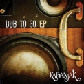 Kabanjak - Dub To Go [EP] '2010