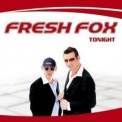 Fresh Fox - Tonight '2005