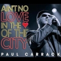 Paul Carrack - Ain't No Love In The Heart Of The City '2008
