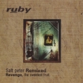 Ruby - Salt Peter Remixed - Revenge, The Sweetest Fruit '1996
