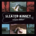 Sleater-Kinney - Call The Doctor '1996
