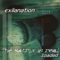 Exilanation - The Matrix Is Real Loaded '2006