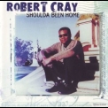Robert Cray - Shoulda Been Home '2001