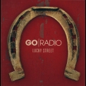 Go Radio - Lucky Street '2011