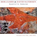 Bob James & David Sanborn - Quartette Humaine [okeh 88765484712] '2013