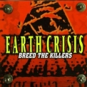 Earth Crisis - Breed The Killers '1998
